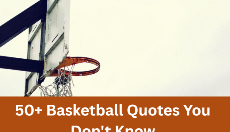 50+ Basketball Quotes You Don't Know