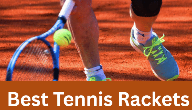 Best Tennis Rackets