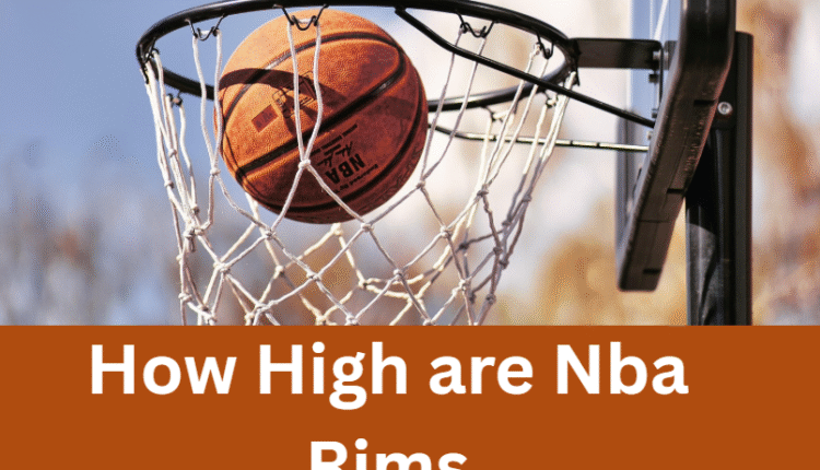 How High are Nba Rims