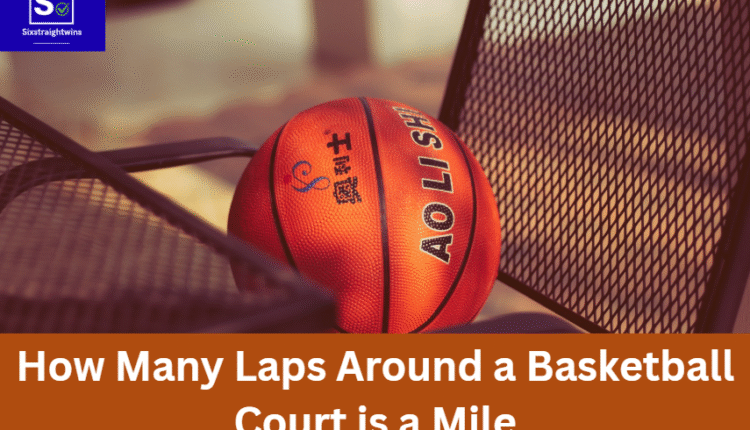 How Many Laps Around a Basketball Court is a Mile