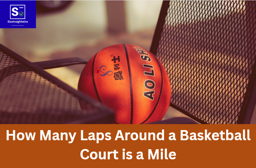 How Many Laps Around a Basketball Court is a Mile