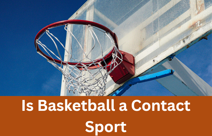 Is Basketball a Contact Sport