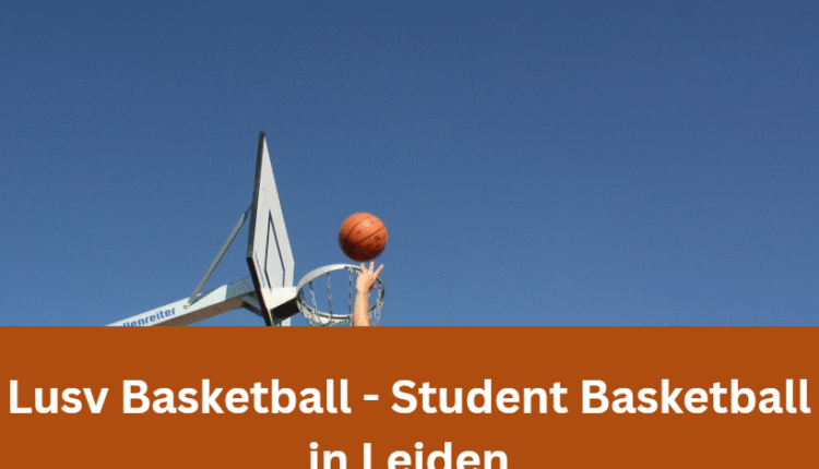 Lusv Basketball​ - Student Basketball in Leiden