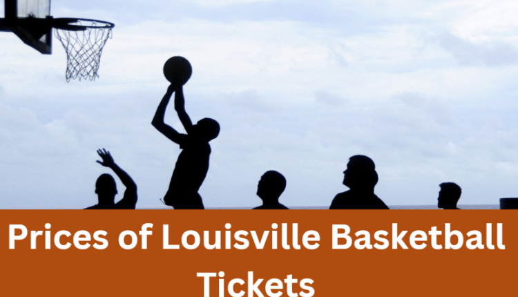 Prices of Louisville Basketball Tickets