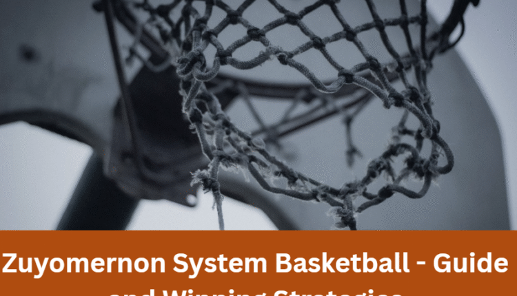 Zuyomernon System Basketball​ - Guide and Winning Strategies